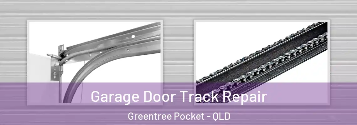 Garage Door Track Repair Greentree Pocket - QLD