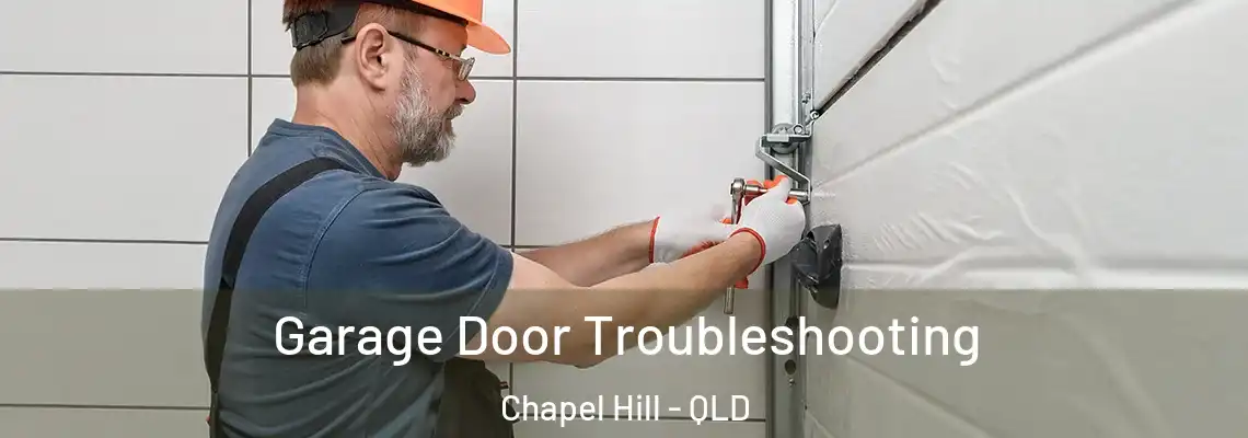 Garage Door Troubleshooting Chapel Hill - QLD
