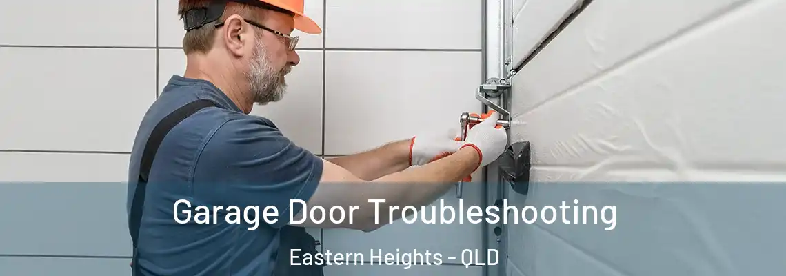 Garage Door Troubleshooting Eastern Heights - QLD