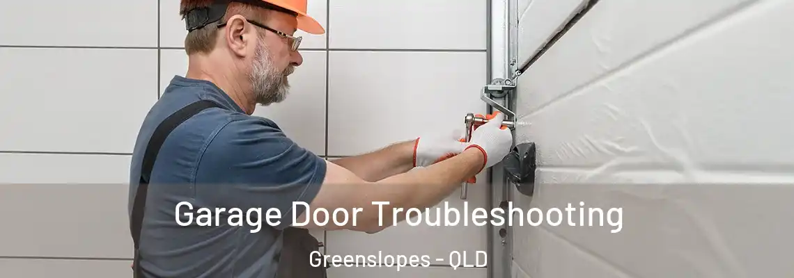 Garage Door Troubleshooting Greenslopes - QLD