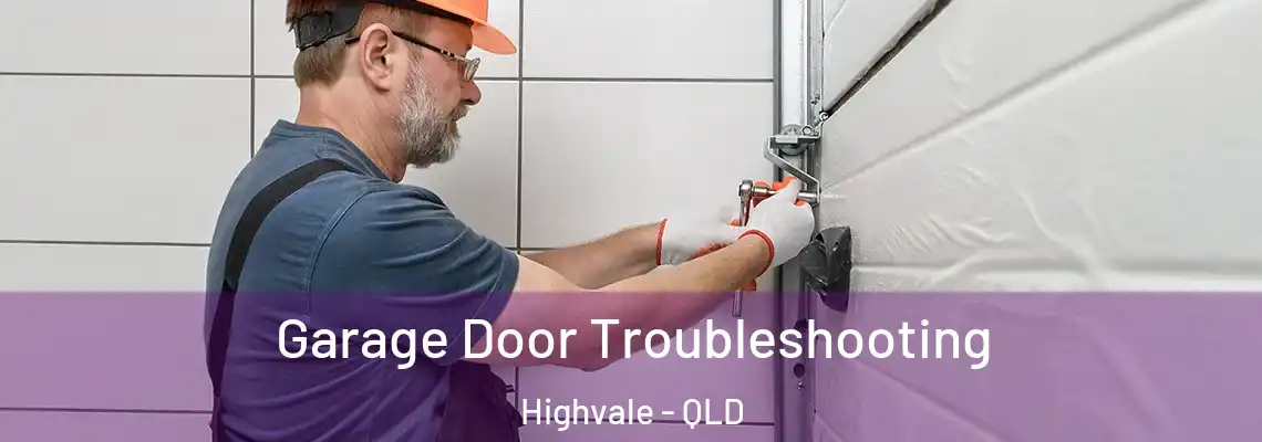 Garage Door Troubleshooting Highvale - QLD