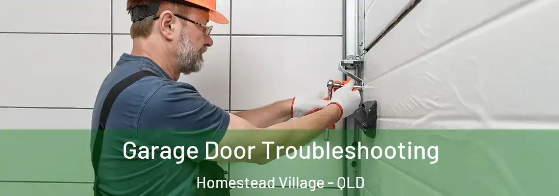 Garage Door Troubleshooting Homestead Village - QLD