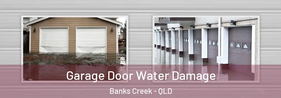 Garage Door Water Damage Banks Creek - QLD