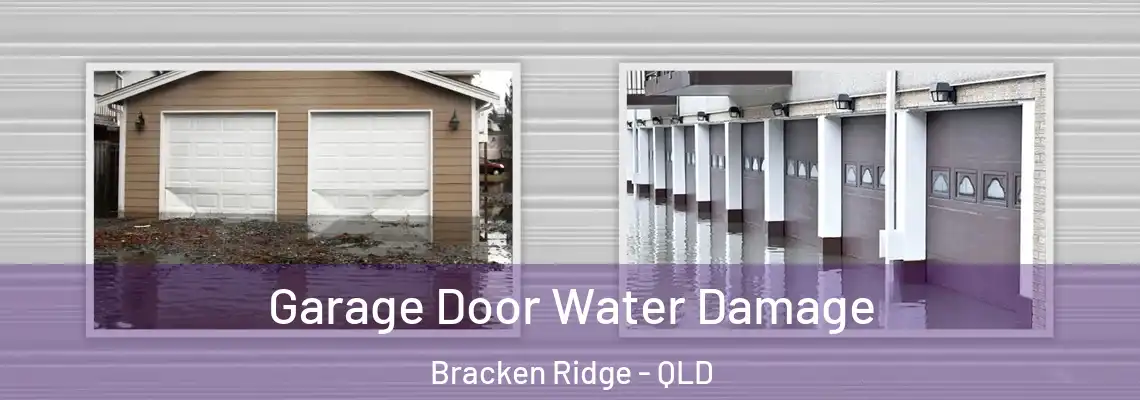 Garage Door Water Damage Bracken Ridge - QLD