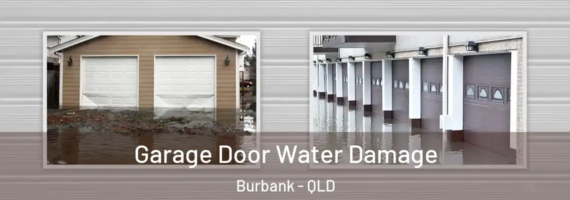  Garage Door Water Damage Burbank - QLD