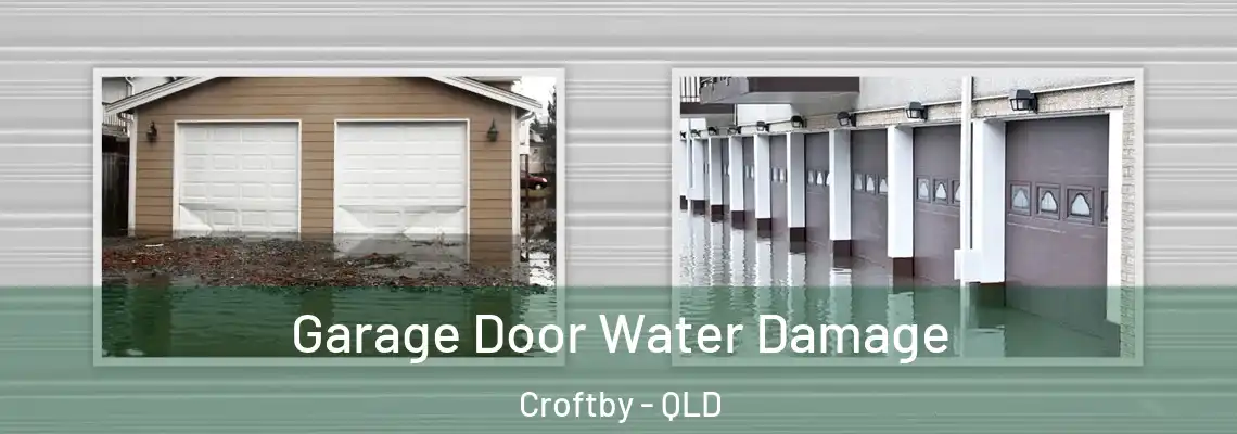 Garage Door Water Damage Croftby - QLD