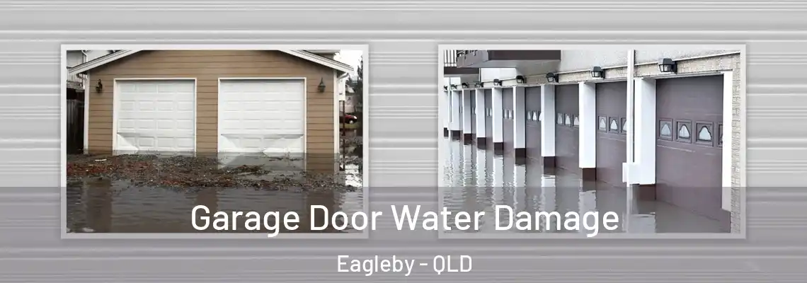 Garage Door Water Damage Eagleby - QLD