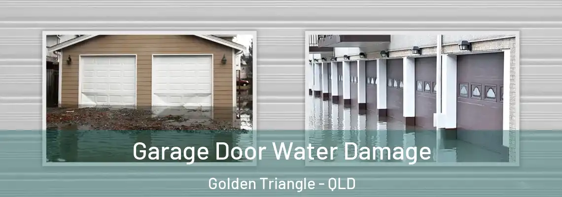 Garage Door Water Damage Golden Triangle - QLD