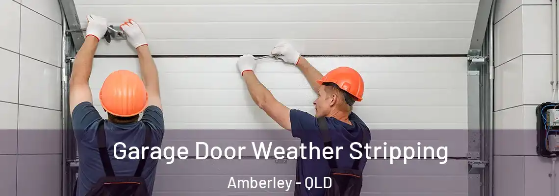 Garage Door Weather Stripping Amberley - QLD