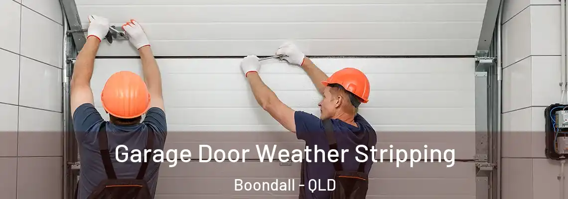  Garage Door Weather Stripping Boondall - QLD