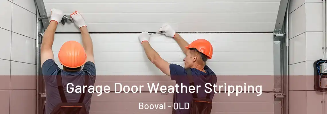  Garage Door Weather Stripping Booval - QLD