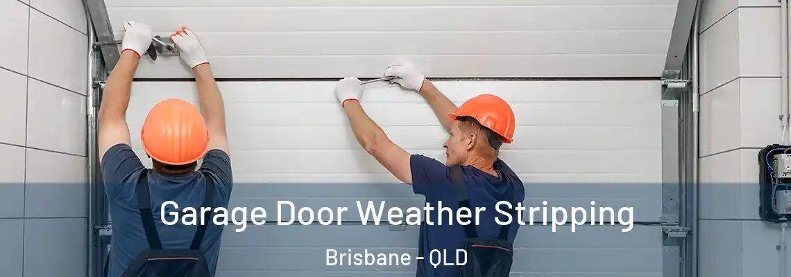  Garage Door Weather Stripping Brisbane - QLD