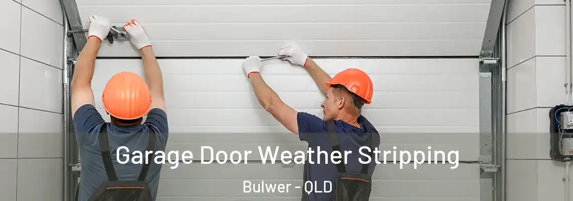 Garage Door Weather Stripping Bulwer - QLD