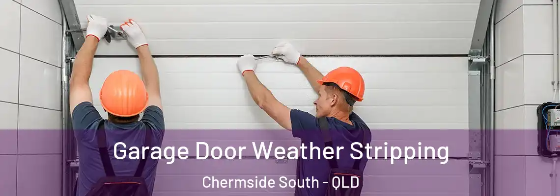  Garage Door Weather Stripping Chermside South - QLD