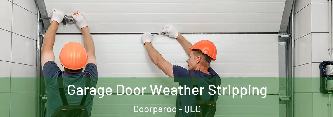 Garage Door Weather Stripping Coorparoo - QLD