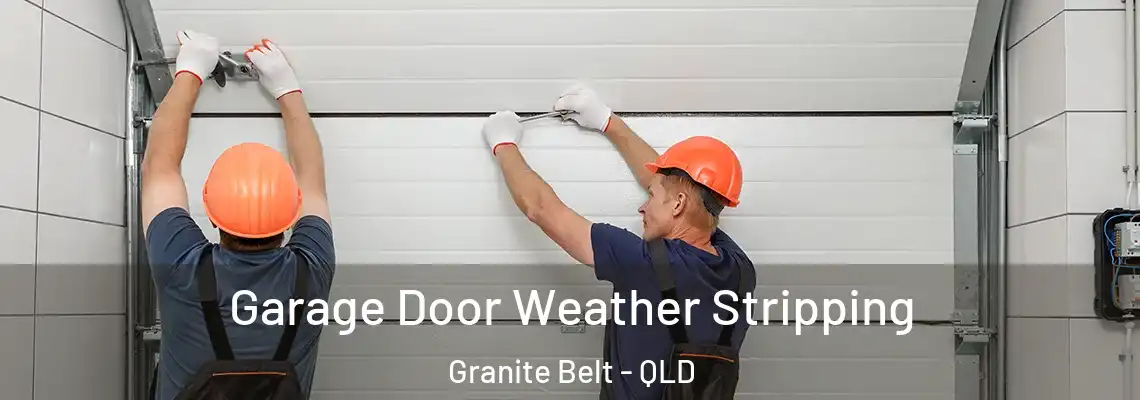 Garage Door Weather Stripping Granite Belt - QLD