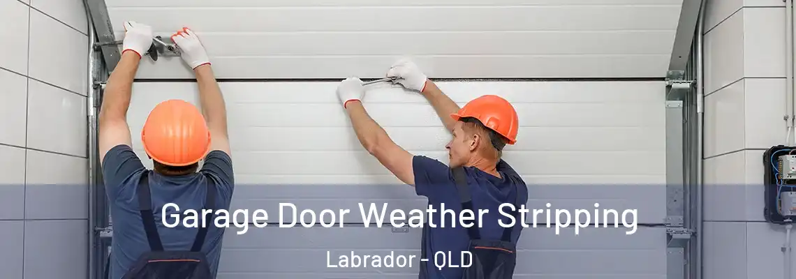 Garage Door Weather Stripping Labrador - QLD