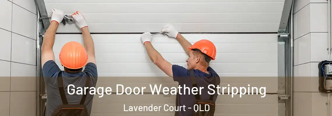 Garage Door Weather Stripping Lavender Court - QLD