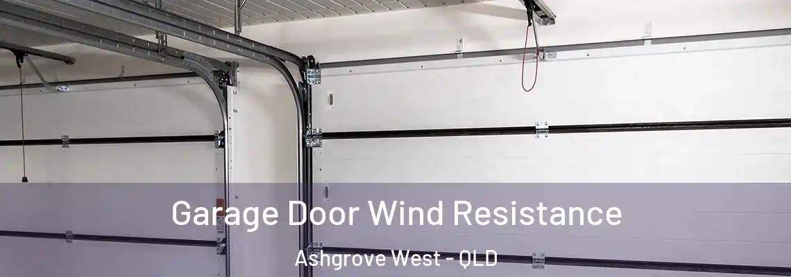  Garage Door Wind Resistance Ashgrove West - QLD