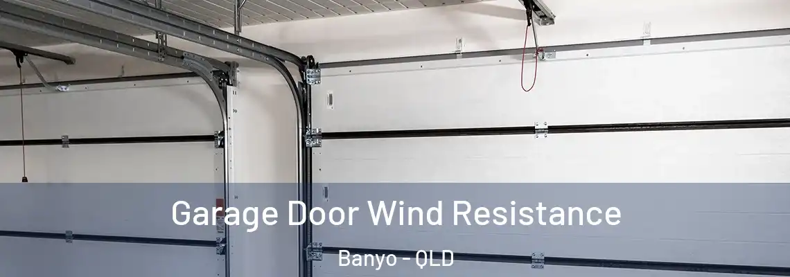 Garage Door Wind Resistance Banyo - QLD