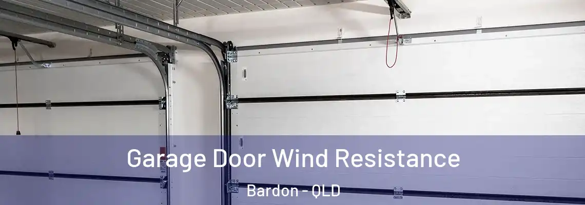  Garage Door Wind Resistance Bardon - QLD
