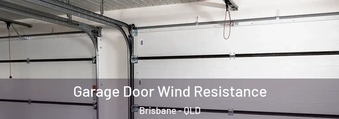  Garage Door Wind Resistance Brisbane - QLD
