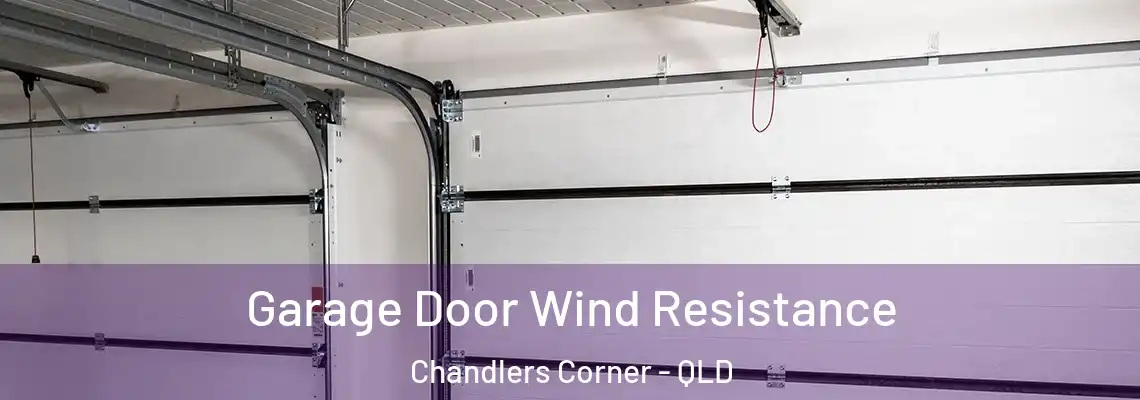  Garage Door Wind Resistance Chandlers Corner - QLD