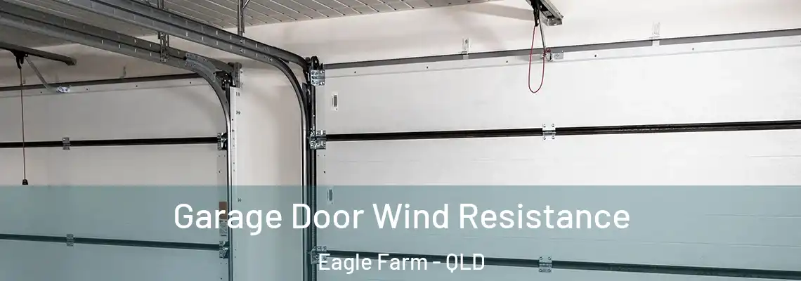  Garage Door Wind Resistance Eagle Farm - QLD