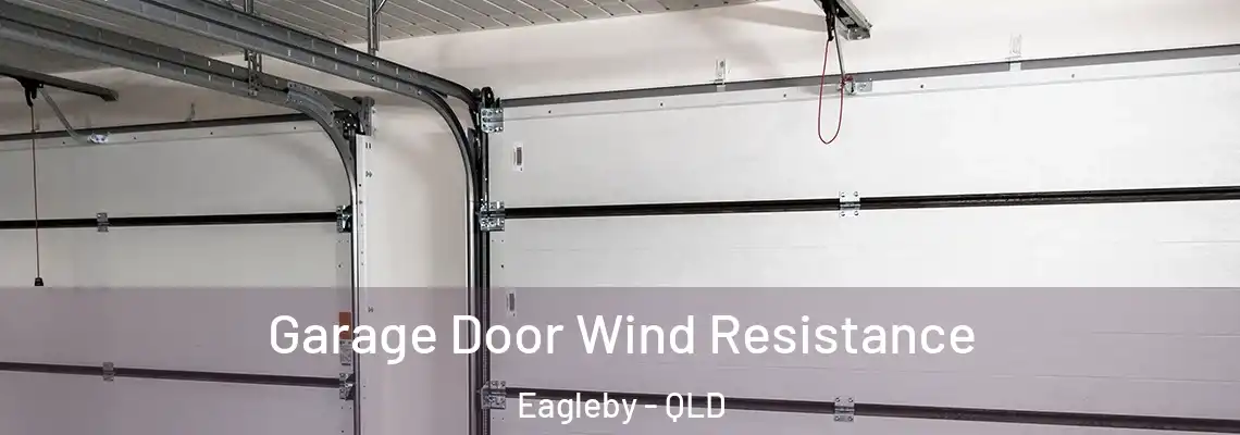 Garage Door Wind Resistance Eagleby - QLD