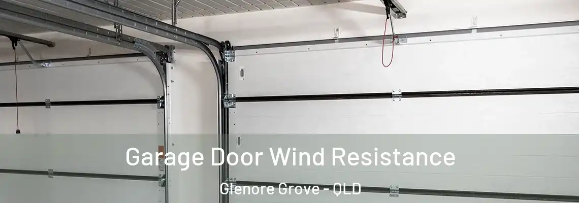 Garage Door Wind Resistance Glenore Grove - QLD