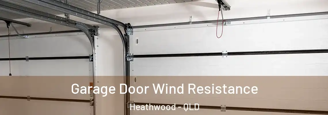 Garage Door Wind Resistance Heathwood - QLD