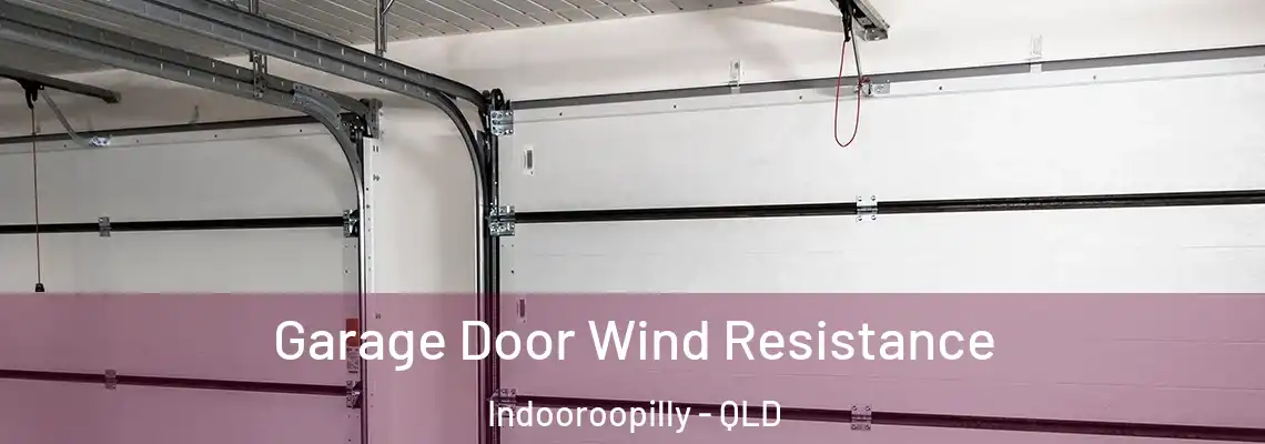 Garage Door Wind Resistance Indooroopilly - QLD