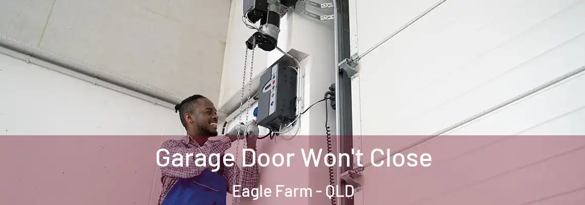  Garage Door Won't Close Eagle Farm - QLD