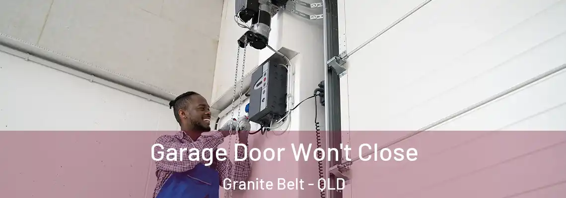  Garage Door Won't Close Granite Belt - QLD