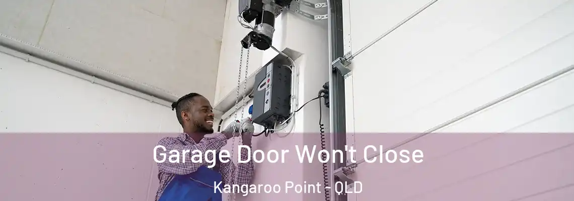  Garage Door Won't Close Kangaroo Point - QLD