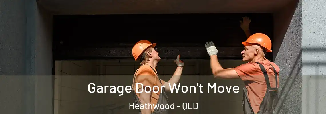 Garage Door Won't Move Heathwood - QLD