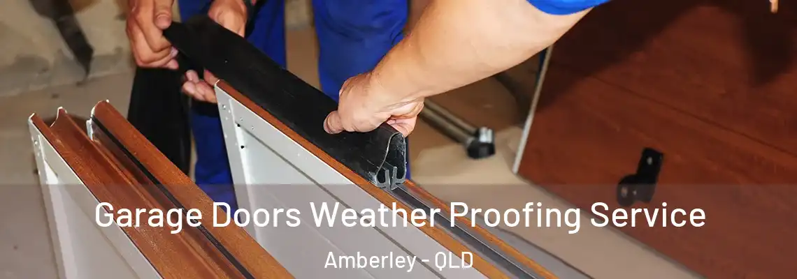 Garage Doors Weather Proofing Service Amberley - QLD