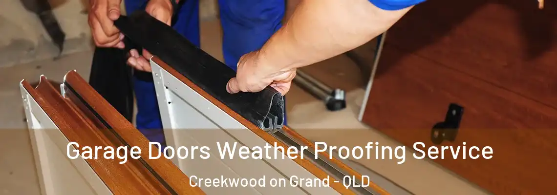 Garage Doors Weather Proofing Service Creekwood on Grand - QLD