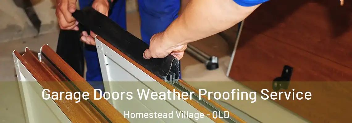 Garage Doors Weather Proofing Service Homestead Village - QLD
