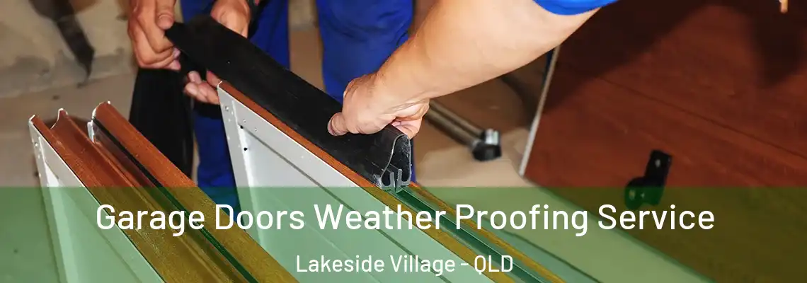  Garage Doors Weather Proofing Service Lakeside Village - QLD