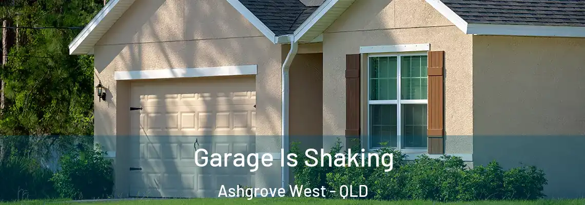  Garage Is Shaking Ashgrove West - QLD