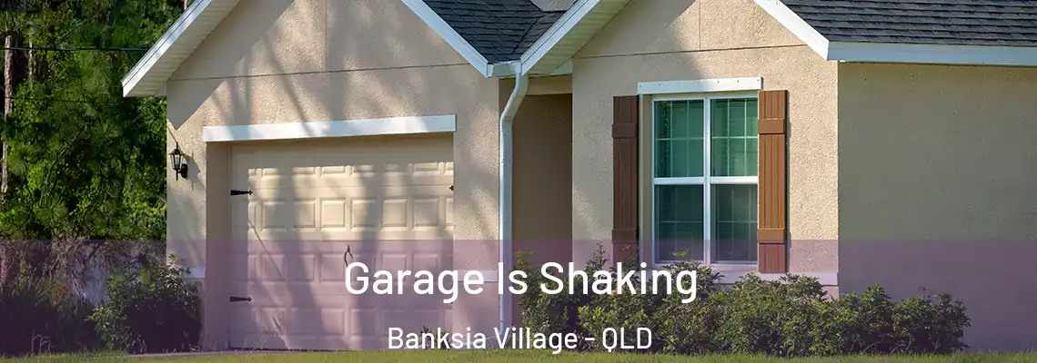  Garage Is Shaking Banksia Village - QLD