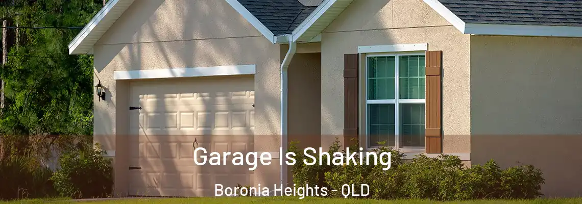Garage Is Shaking Boronia Heights - QLD