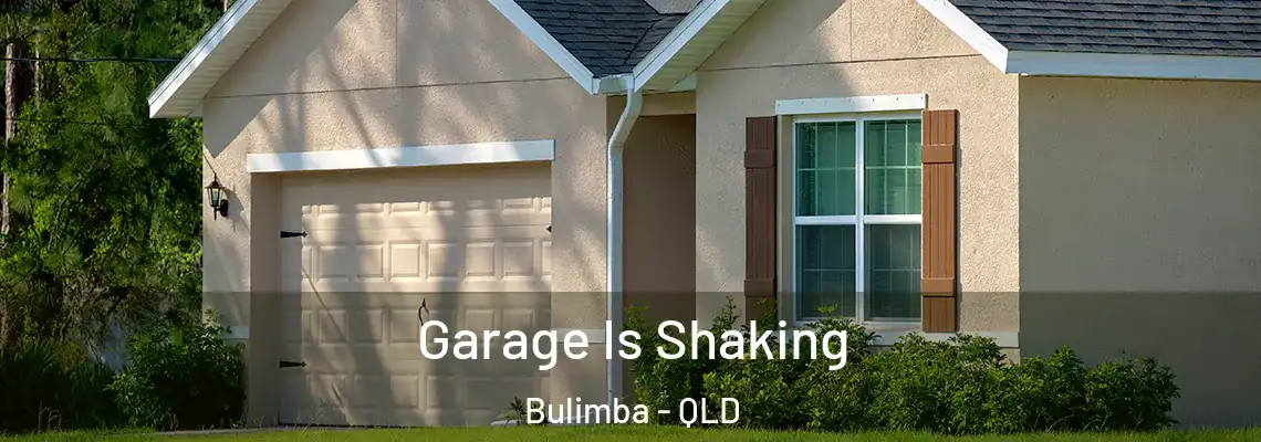 Garage Is Shaking Bulimba - QLD