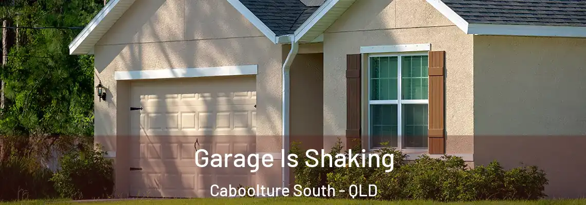 Garage Is Shaking Caboolture South - QLD