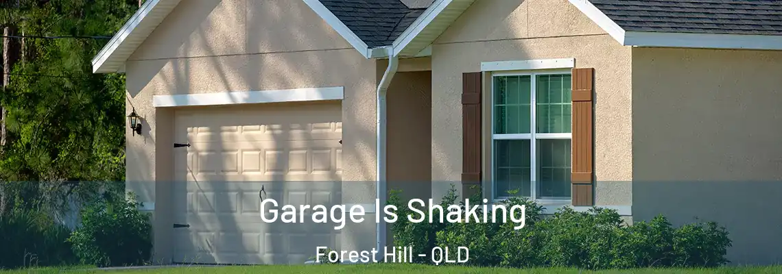  Garage Is Shaking Forest Hill - QLD