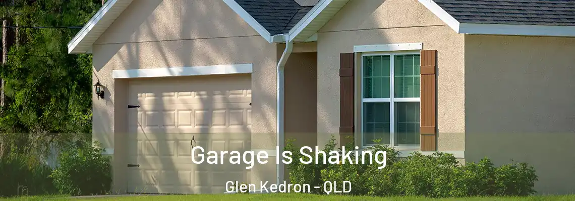 Garage Is Shaking Glen Kedron - QLD