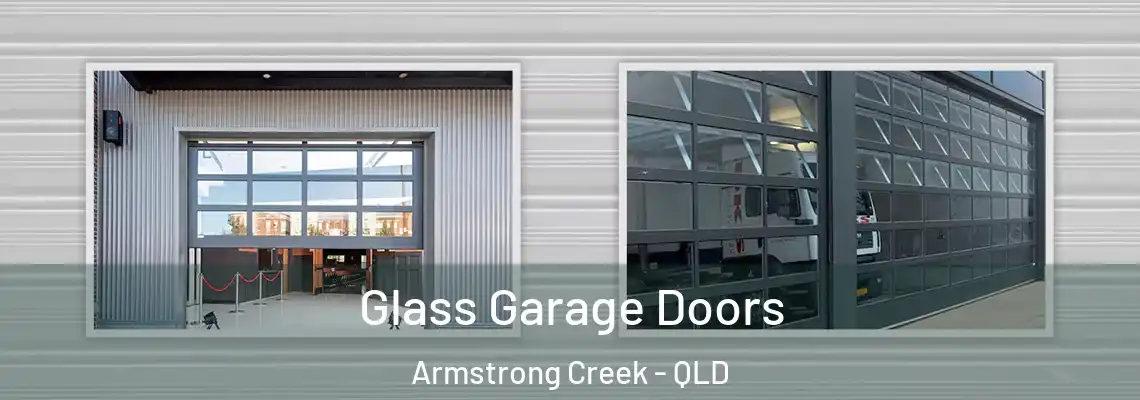  Glass Garage Doors Armstrong Creek - QLD