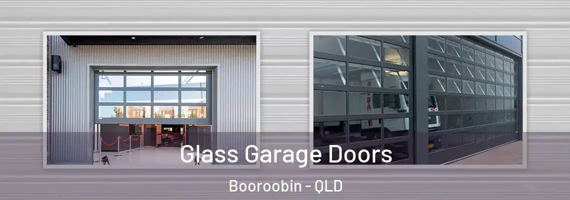 Glass Garage Doors Booroobin - QLD