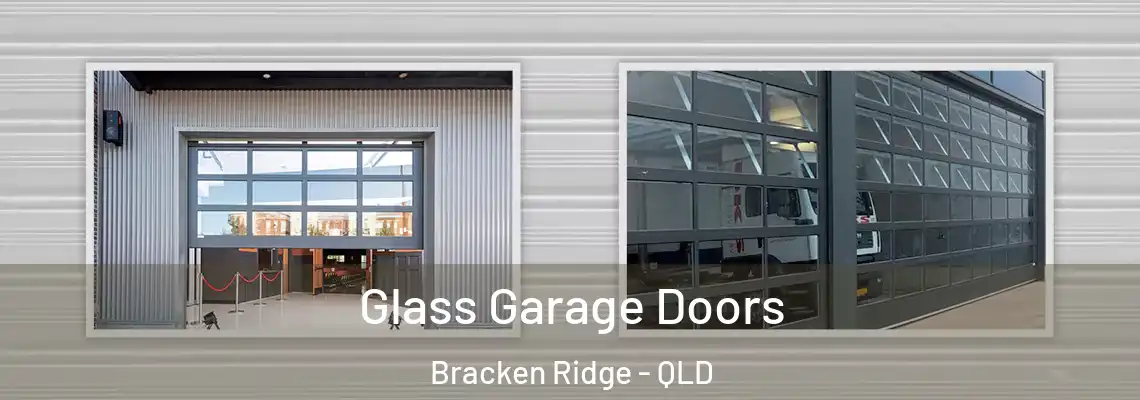 Glass Garage Doors Bracken Ridge - QLD